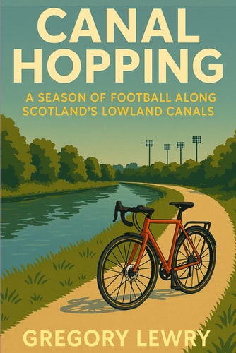 Canal Hopping A Season of Football Along Scotland's Lowland Canals