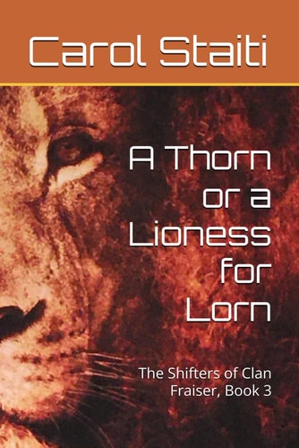 A Thorn or a Lioness for Lorn: The Shifters of Clan Fraiser, Book 3