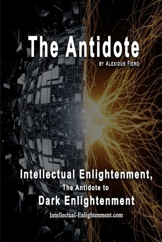 The Antidote Intellectual Enlightenment, The Antidote to Dark Enlightenment