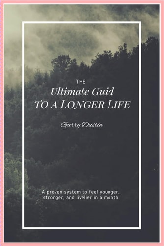 The Ultimate Guide To A Longer Life