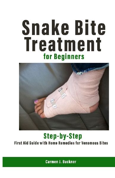Snake Bite Treatment  for Beginners: Step-by-Step First Aid Guide with Home Remedies for Venomous Bites