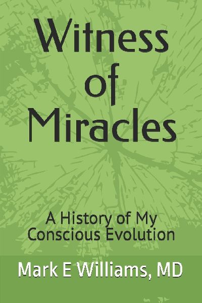 Witness of Miracles: A History of My Conscious Evolution