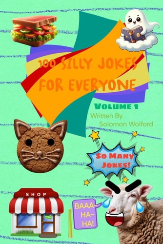 100 Silly Jokes For Everyone Volume 1