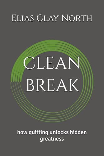 Clean Break How Quitting Unlocks Hidden Greatness