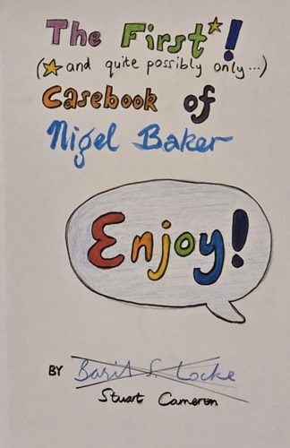 The First (and Quite Possibly Only) Casebook of Nigel Baker