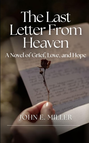 The Last Letter from Heaven A Novel of Grief, Love, and Hope