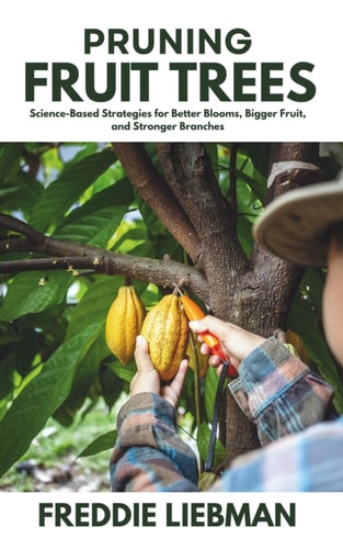 Pruning Fruit Trees Science-Based Strategies for Better Blooms, Bigger Fruit, and Stronger Branches
