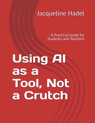 Using AI as a Tool, Not a Crutch A Practical Guide for Students and Teachers
