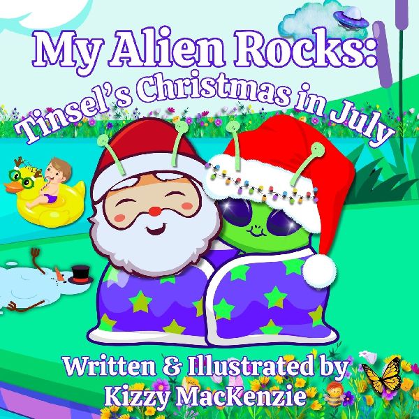 My Alien Rocks: Tinsels Christmas in July: A Cosmic Christmas in July Story for Kids Who Love Aliens, Holidays, Summertime, and Peppermint Pie