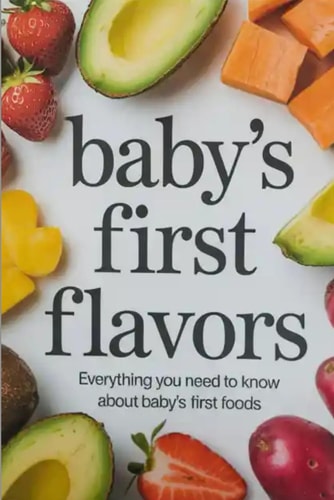 Baby's First Flavors Everything You Need to Know About Baby's First Foods