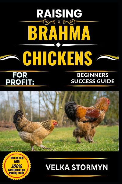 RAISING BRAHMA CHICKENS FOR PROFIT: BEGINNERS SUCCESS GUIDE:  Your Ultimate Guide to Raising Brahma Chickens for Meat, Eggs, and Market Sales-Made Simple for Newbies