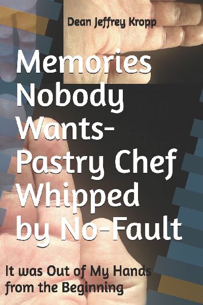 Memories Nobody Wants-Pastry Chef Whipped by No-Fault: It was Out of My Hands from the Beginning