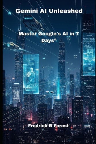 Gemini AI Unleashed Master Google's AI in 7 Days"