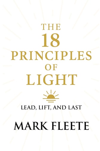 The 18 Principles of Light Lead, Lift, and Last