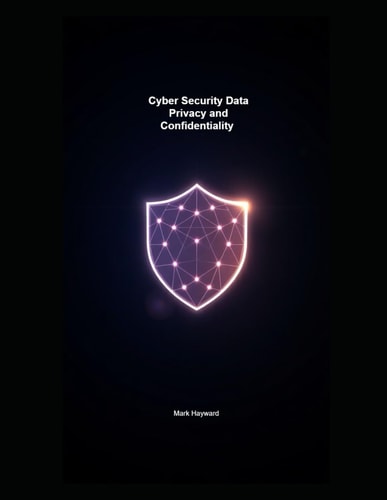 Cyber Security Data Privacy and Confidentiality
