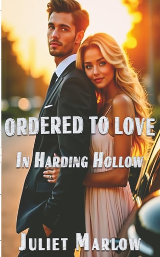 Ordered To Love In Harding Hollow A Grumpy Sunshine Steamy Small-Town Romance