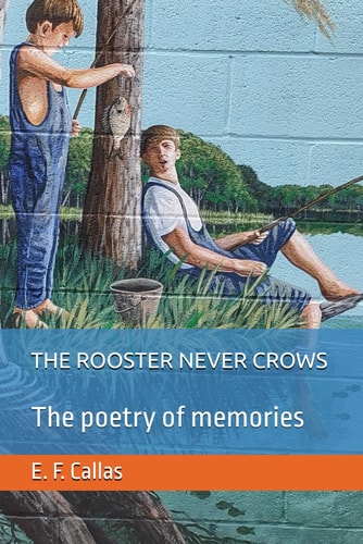 The Rooster Never Crows The Poetry of Memories
