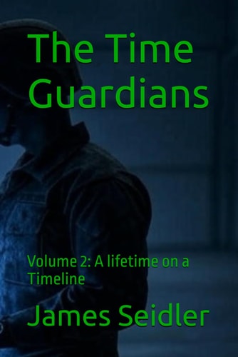 The Time Guardians Volume 2 A Lifetime on a Timeline