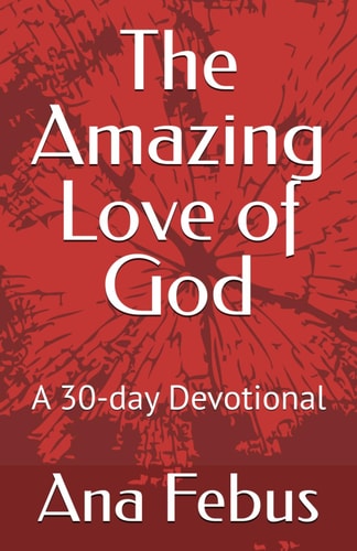 The Amazing Love of God A 30-day Devotional