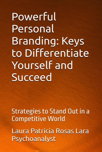 Powerful Personal Branding Keys to Differentiate Yourself and Succeed: Strategies to Stand Out in a Competitive World