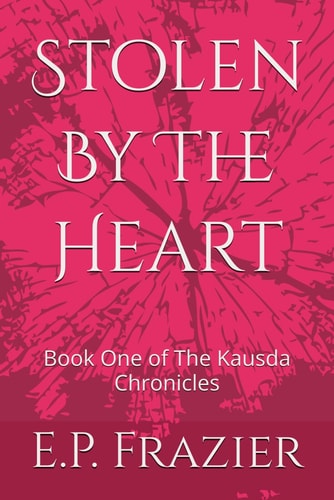 Stolen By The Heart Book One of The Kausda Chronicles