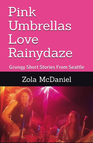 Pink Umbrellas Love Rainydaze Grungy Short Stories From Seattle, Second Edition