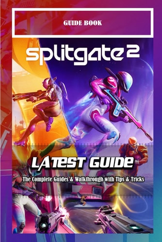 Splitgate 2 The Complete Guides & Walkthrough with Tips & Tricks