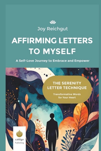Affirming Letters to Myself A Self-Love Journey to Embrace and Empower