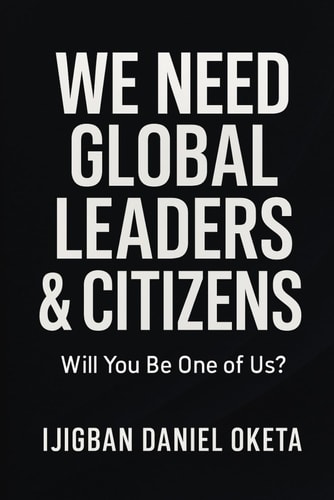 We Need Global Leaders & Citizens Will You Be One of Us?
