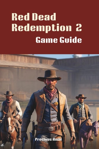 Red Dead Redemption 2 Game Guide Conquer Survival, Story, and Exploration in the Wild West