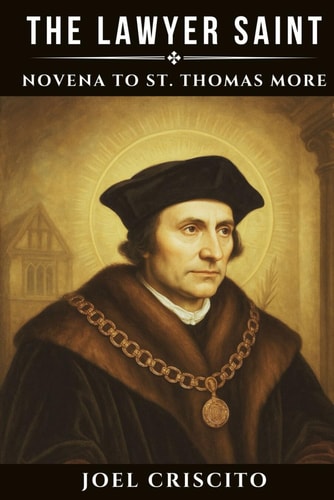The Lawyer Saint Novena to St. Thomas More