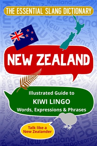 NEW ZEALAND - The Essential Slang Dictionary Illustrated Guide to Kiwi Lingo Words, Expressions & Phrases. Talk Like a New Zealander