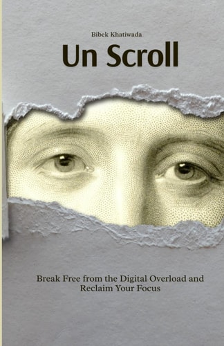 Un Scroll Break Free from the Digital Overload and Reclaim Your Focus