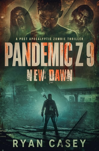 Pandemic Z 9 New Dawn: A Post Apocalyptic Zombie Thriller
