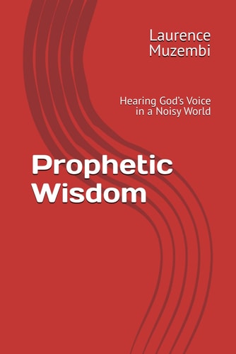 Prophetic Wisdom Hearing God's Voice in a Noisy World