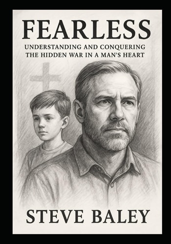Fearless Understanding and Conquering the Hidden War in a Man's Heart