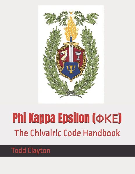 Phi Kappa Epsilon (¿¿¿): The Chivalric Code Handbook