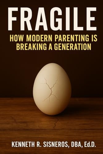 Fragile How Modern Parenting is Breaking a Generation