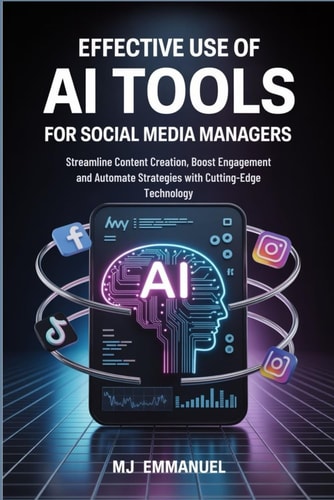 Effective Use of AI Tools for Social Media Managers Streamline Content Creation, Boost Engagement and Automate Strategies with Cutting-Edge Technology