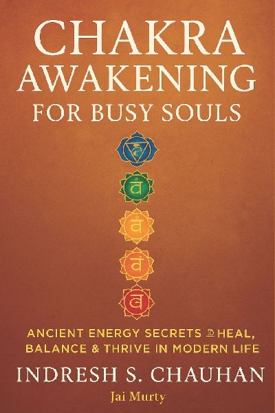 Chakra Awakening for Busy Souls: Unlock the 7 Chakras, Eliminate Energy Blocks, and Reclaim Your Inner Power - Even with a Busy Schedule