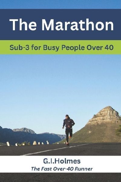 The Marathon: Sub-3 For Busy People Over 40