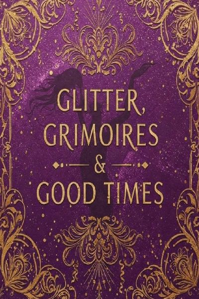 Glitter, Grimoires & Good Times: Unleash Your Inner Eclectic Witch