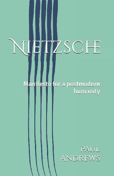 Nietzsche: Manifesto for a postmodern humanity