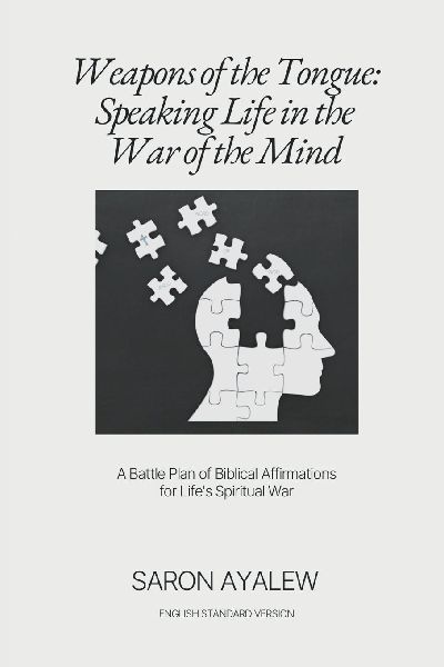 Weapons of the Tongue: Speaking Life in the War of the Mind: A Battle Plan of Biblical Affirmations for Lifes Spiritual War