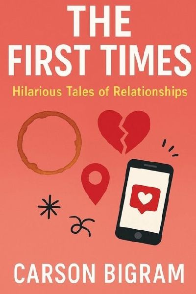 The First Times: Tragicomic Tales of Relationships