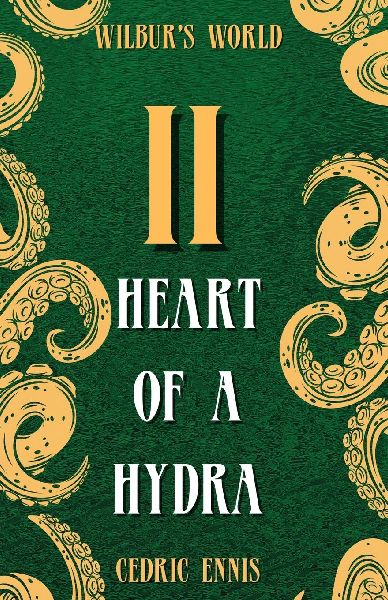 Heart of a Hydra (Wilburs World Book 2)