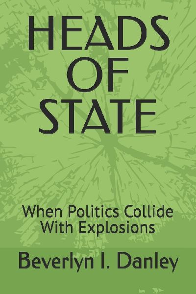 HEADS OF STATE: When Politics Collide With Explosions