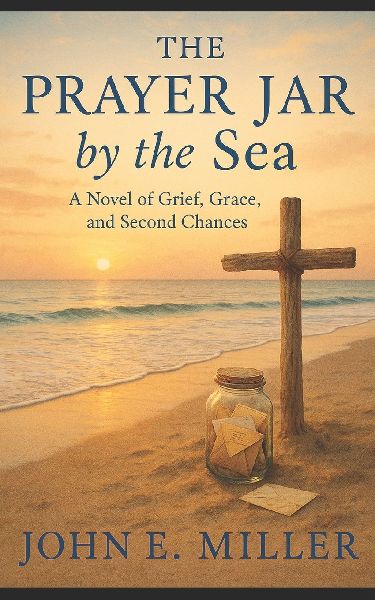 The Prayer Jar by the Sea: A Novel of Grief, Grace, and Second Chances