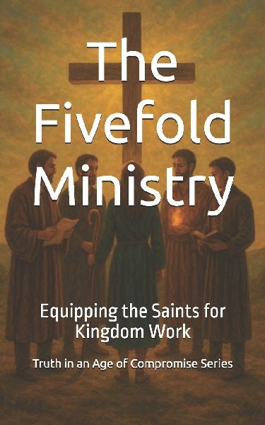 The Fivefold Ministry: Equipping the Saints for Kingdom Work