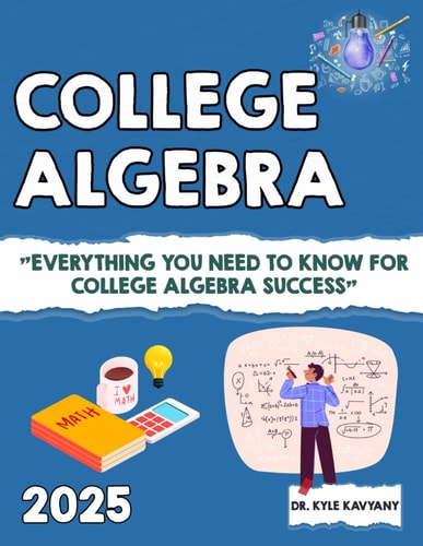 College Algebra Everything You Need to Know for College Algebra Success